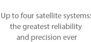 Up to four satellite systems: the greatest reliability and precision ever