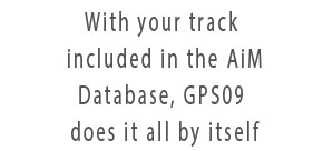 With your track included in the AiM database, GPS09 does it all by itself