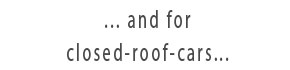 ...and for closed-roof cars...